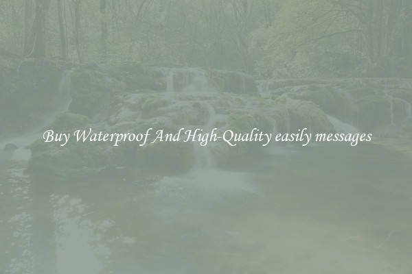 Buy Waterproof And High-Quality easily messages