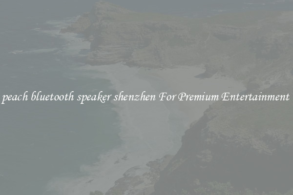 peach bluetooth speaker shenzhen For Premium Entertainment 