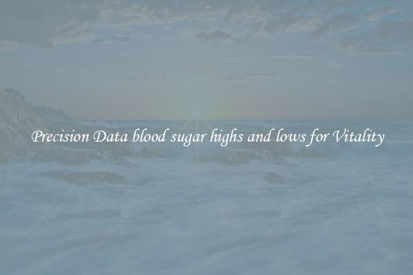 Precision Data blood sugar highs and lows for Vitality