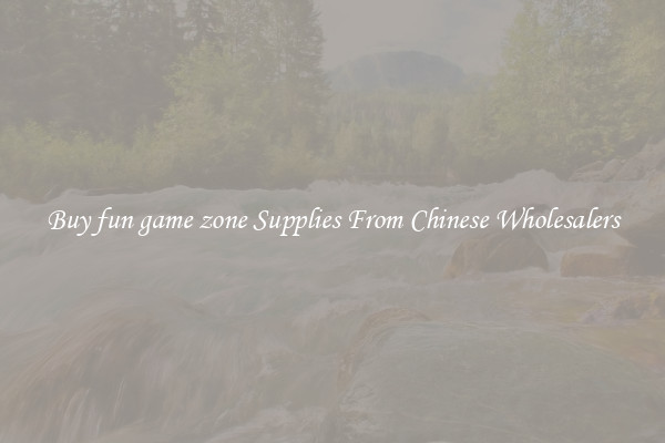 Buy fun game zone Supplies From Chinese Wholesalers