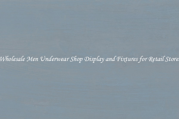 Wholesale Men Underwear Shop Display and Fixtures for Retail Stores