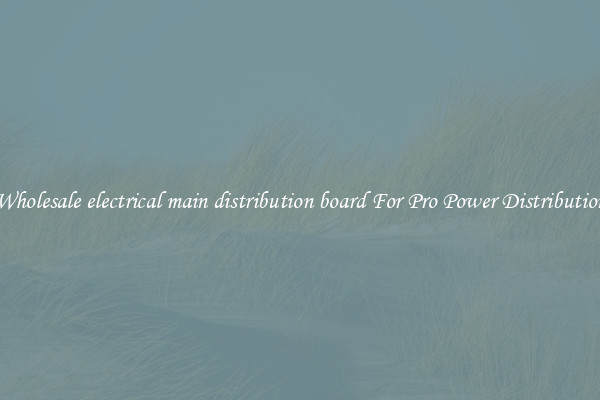 Wholesale electrical main distribution board For Pro Power Distribution