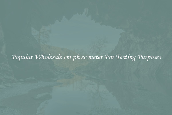 Popular Wholesale cm ph ec meter For Testing Purposes