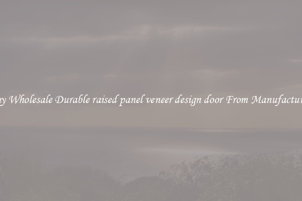 Buy Wholesale Durable raised panel veneer design door From Manufacturers