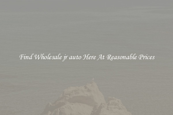Find Wholesale jr auto Here At Reasonable Prices