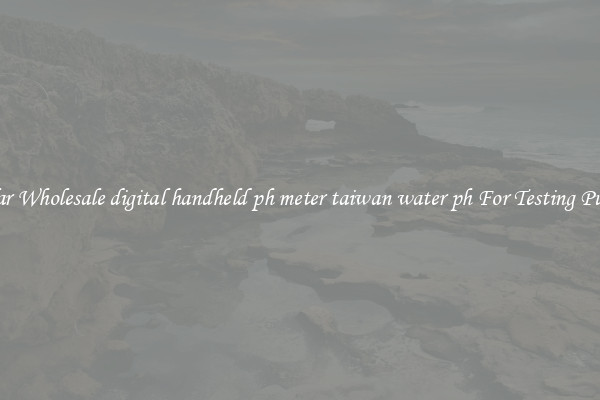 Popular Wholesale digital handheld ph meter taiwan water ph For Testing Purposes