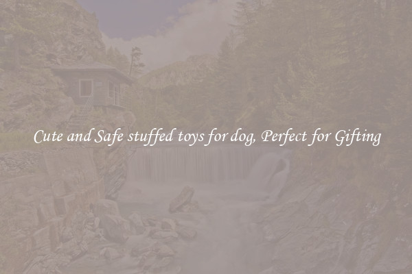 Cute and Safe stuffed toys for dog, Perfect for Gifting