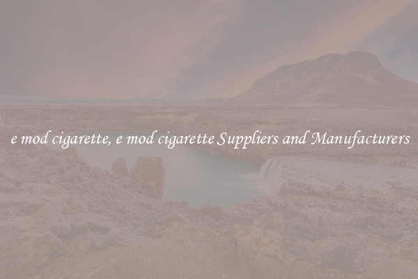 e mod cigarette, e mod cigarette Suppliers and Manufacturers