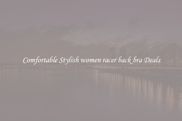 Comfortable Stylish women racer back bra Deals