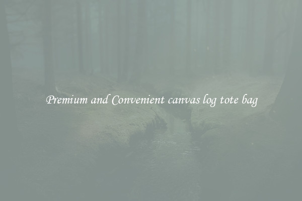 Premium and Convenient canvas log tote bag