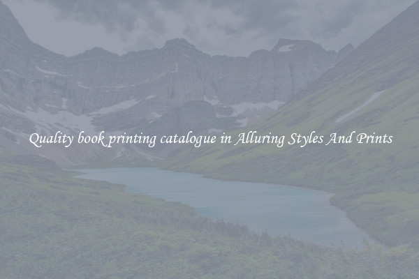 Quality book printing catalogue in Alluring Styles And Prints