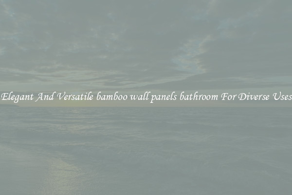 Elegant And Versatile bamboo wall panels bathroom For Diverse Uses