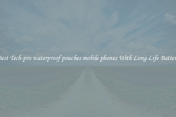 Best Tech-pro waterproof pouches mobile phones With Long-Life Battery