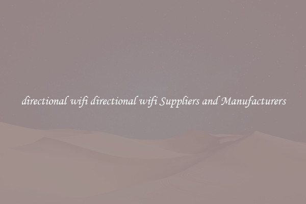 directional wifi directional wifi Suppliers and Manufacturers