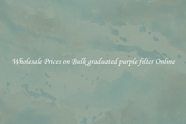Wholesale Prices on Bulk graduated purple filter Online