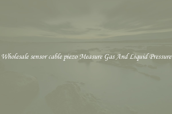Wholesale sensor cable piezo Measure Gas And Liquid Pressure