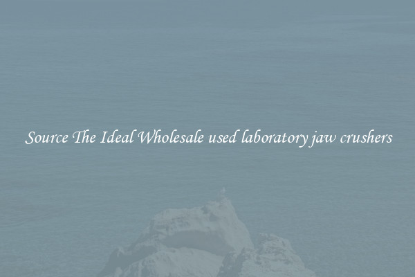 Source The Ideal Wholesale used laboratory jaw crushers