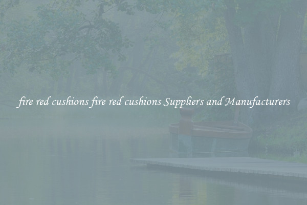fire red cushions fire red cushions Suppliers and Manufacturers