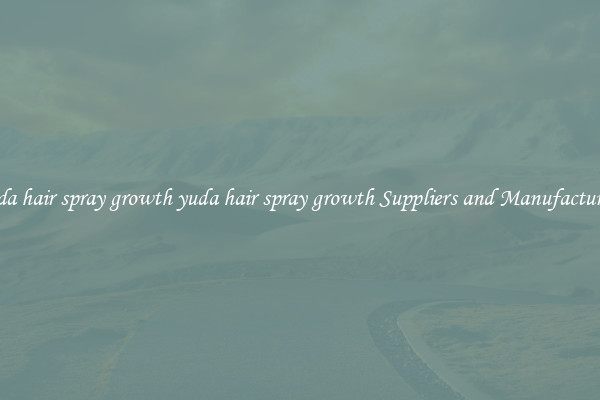 yuda hair spray growth yuda hair spray growth Suppliers and Manufacturers