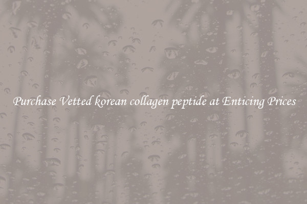 Purchase Vetted korean collagen peptide at Enticing Prices