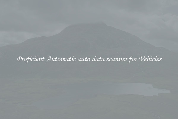 Proficient Automatic auto data scanner for Vehicles