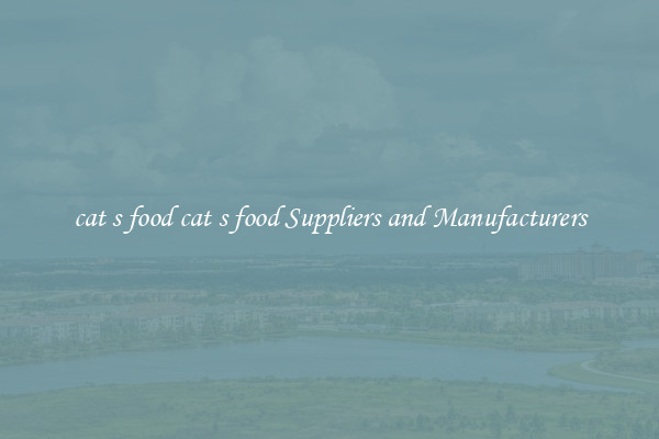 cat s food cat s food Suppliers and Manufacturers