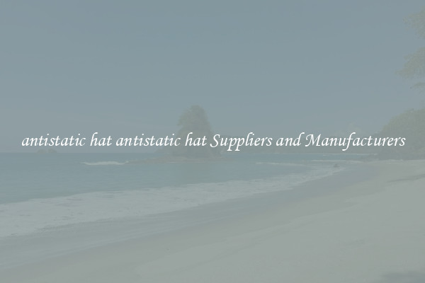 antistatic hat antistatic hat Suppliers and Manufacturers
