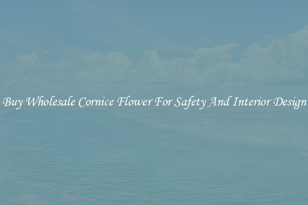 Buy Wholesale Cornice Flower For Safety And Interior Design