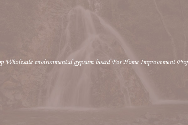 Shop Wholesale environmental gypsum board For Home Improvement Projects