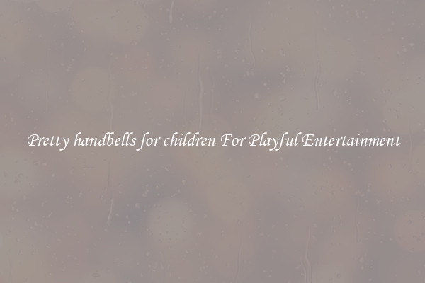 Pretty handbells for children For Playful Entertainment