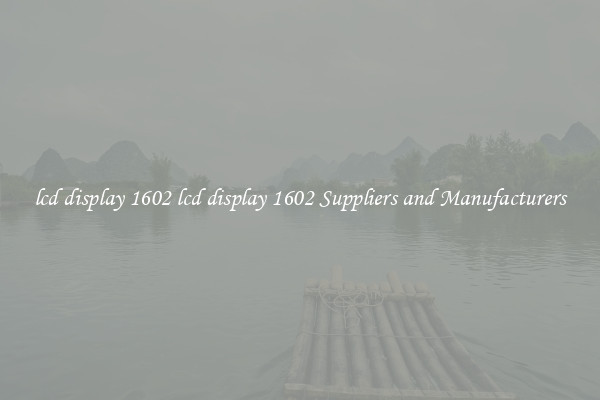 lcd display 1602 lcd display 1602 Suppliers and Manufacturers