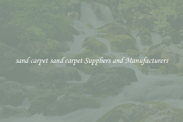 sand carpet sand carpet Suppliers and Manufacturers