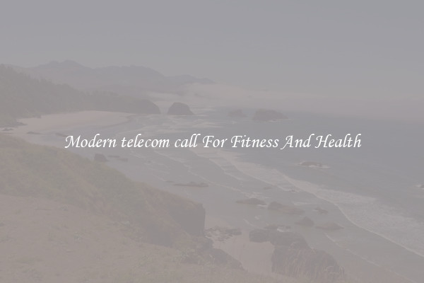 Modern telecom call For Fitness And Health