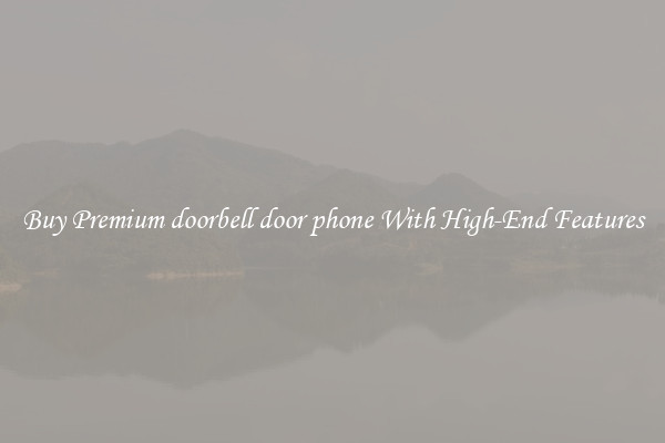 Buy Premium doorbell door phone With High-End Features