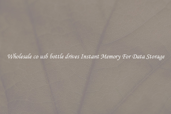 Wholesale co usb bottle drives Instant Memory For Data Storage