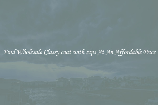 Find Wholesale Classy coat with zips At An Affordable Price