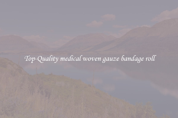 Top-Quality medical woven gauze bandage roll