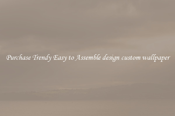 Purchase Trendy Easy to Assemble design custom wallpaper