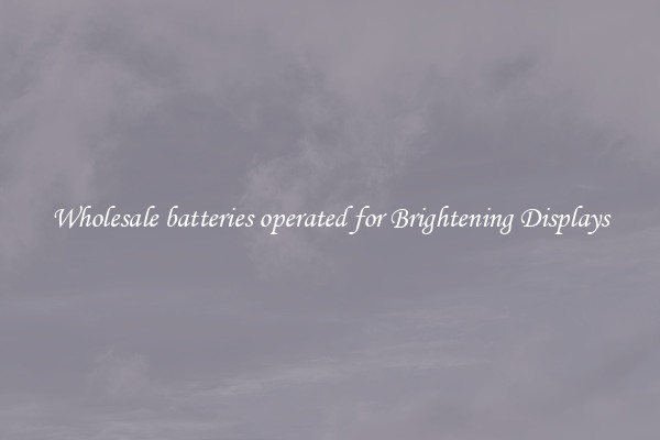 Wholesale batteries operated for Brightening Displays